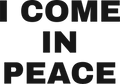 I COME IN PEACE HOODIE
