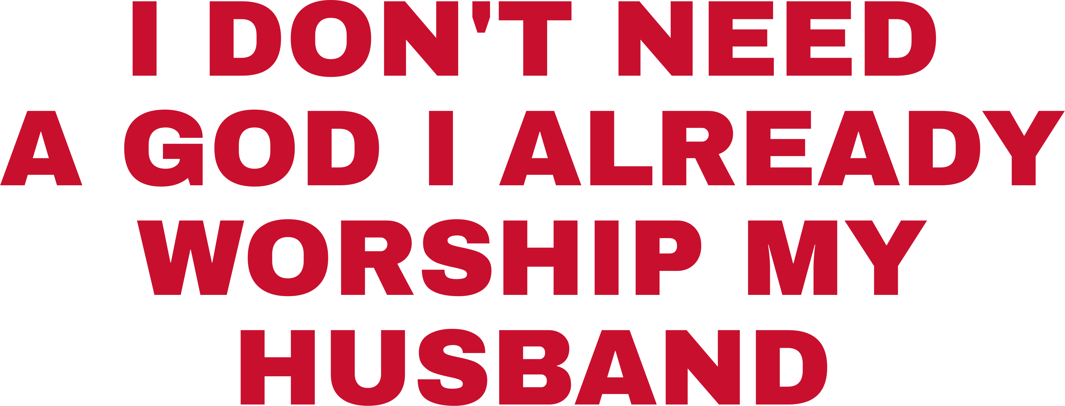 I DON'T NEED A GOD I ALREADY WORSHIP MY HUSBAND
