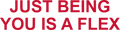 JUST BEING YOU IS A FLEX HOODIE