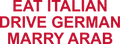 EAT ITALIAN DRIVE GERMAN MARRY ARAB HOODIE