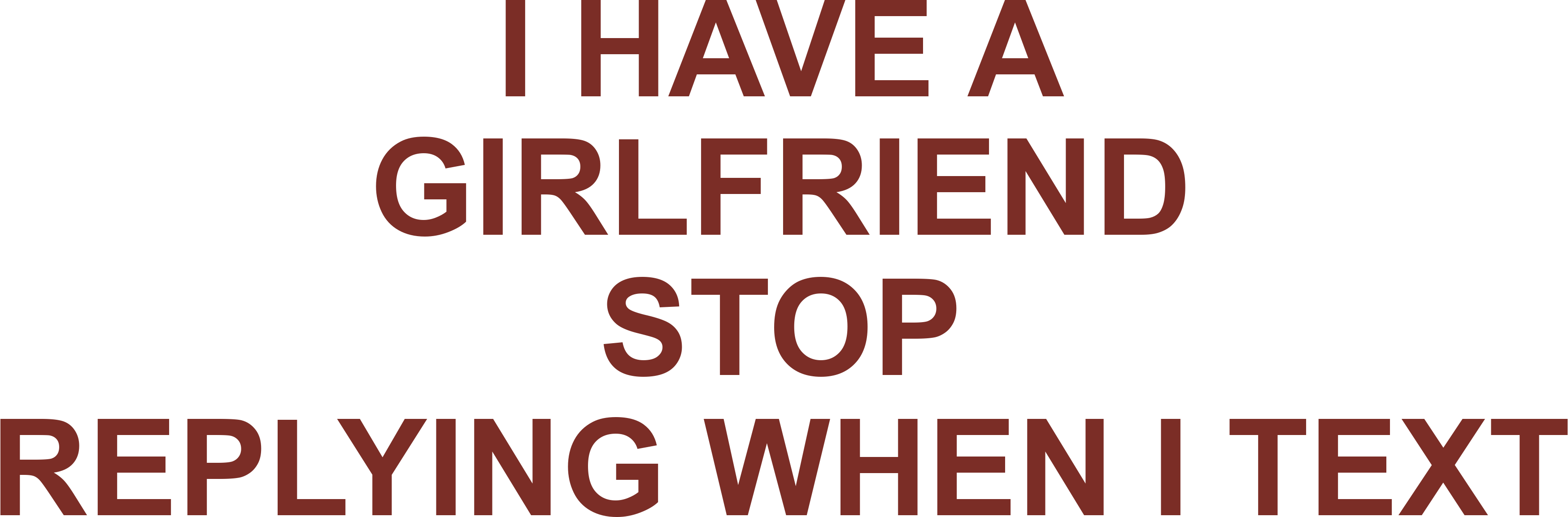 I HAVE A GIRLFRIEND STOP REPLYING WHEN I TEXT HOODIE