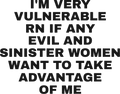 I'M VERY VULNERABLE RN IF ANY EVIL AND SINISTER WOMEN WANT TO TAKE ADVANTAGE OF ME HOODIE