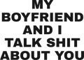 MY BOYFRIEND AND I TALK SHIT ABOUT YOU