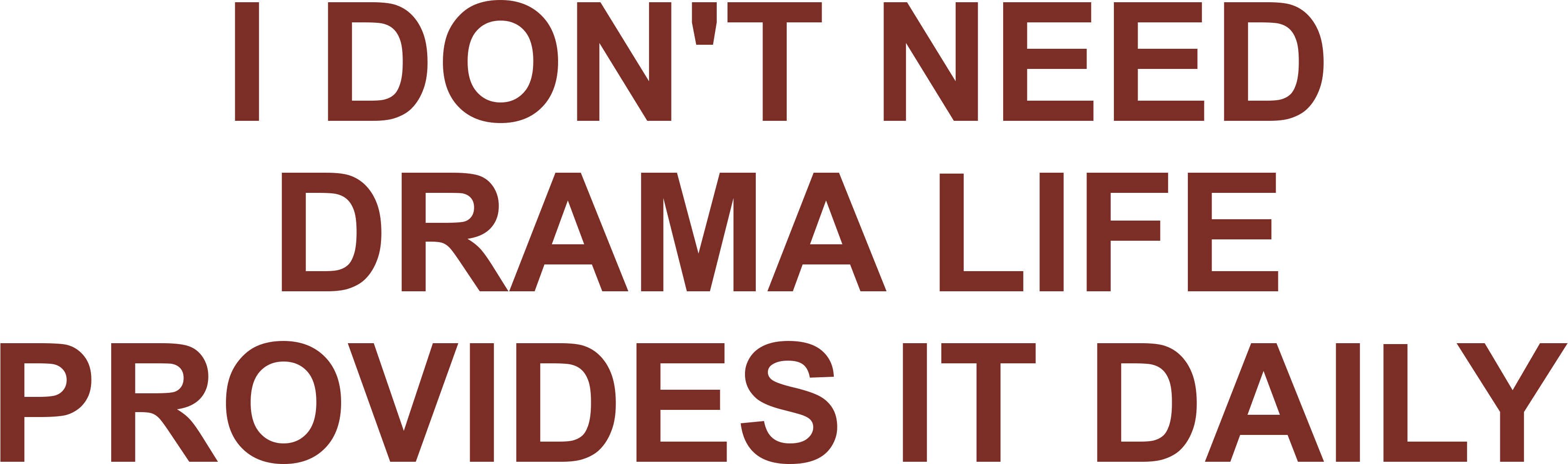 I DON'T NEED DRAMA LIFE PROVIDES IT DAILY