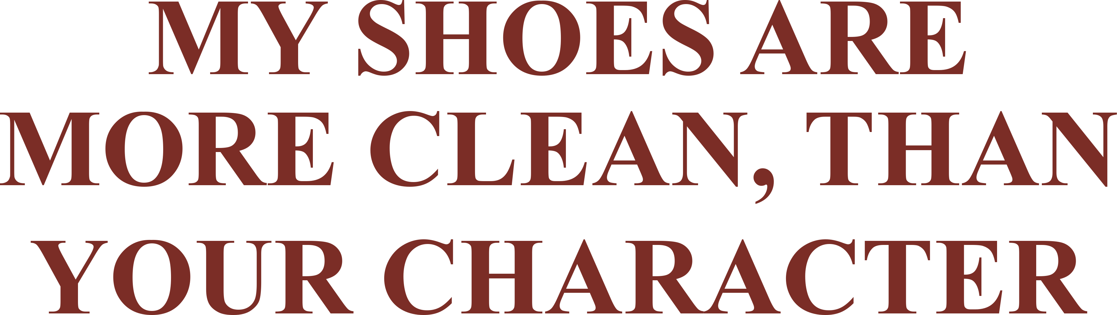 MY SHOES ARE MORE CLEAN, THAN YOUR CHARACTER