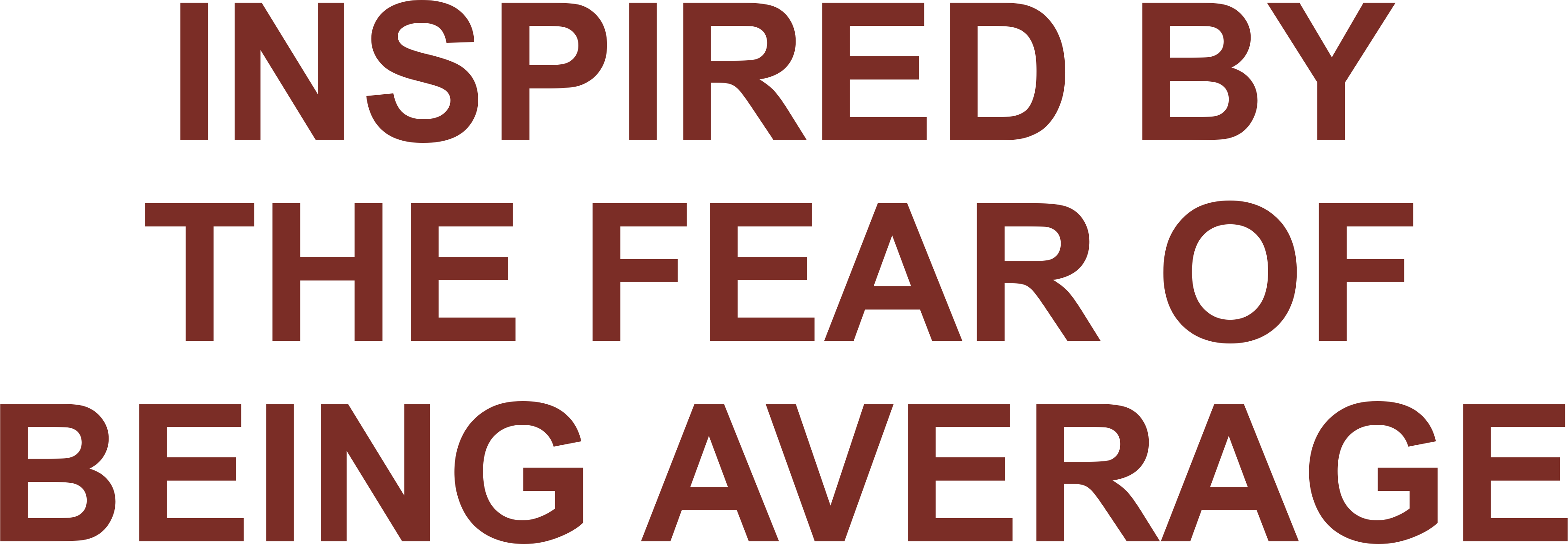 INSPIRED BY THE FEAR OF BEING AVERAGE