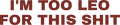 I'M TOO LEO FOR THIS SHIT