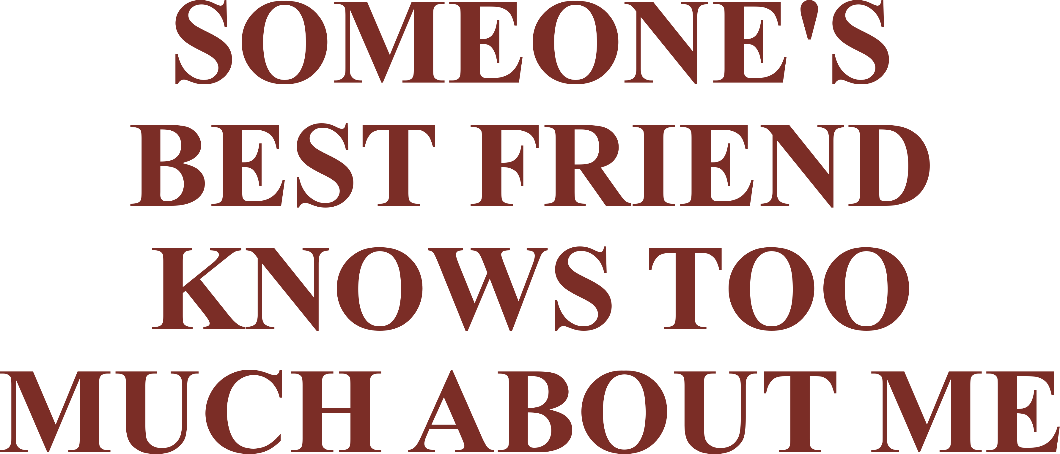 SOMEONE'S BEST FRIEND KNOWS TOO MUCH ABOUT ME