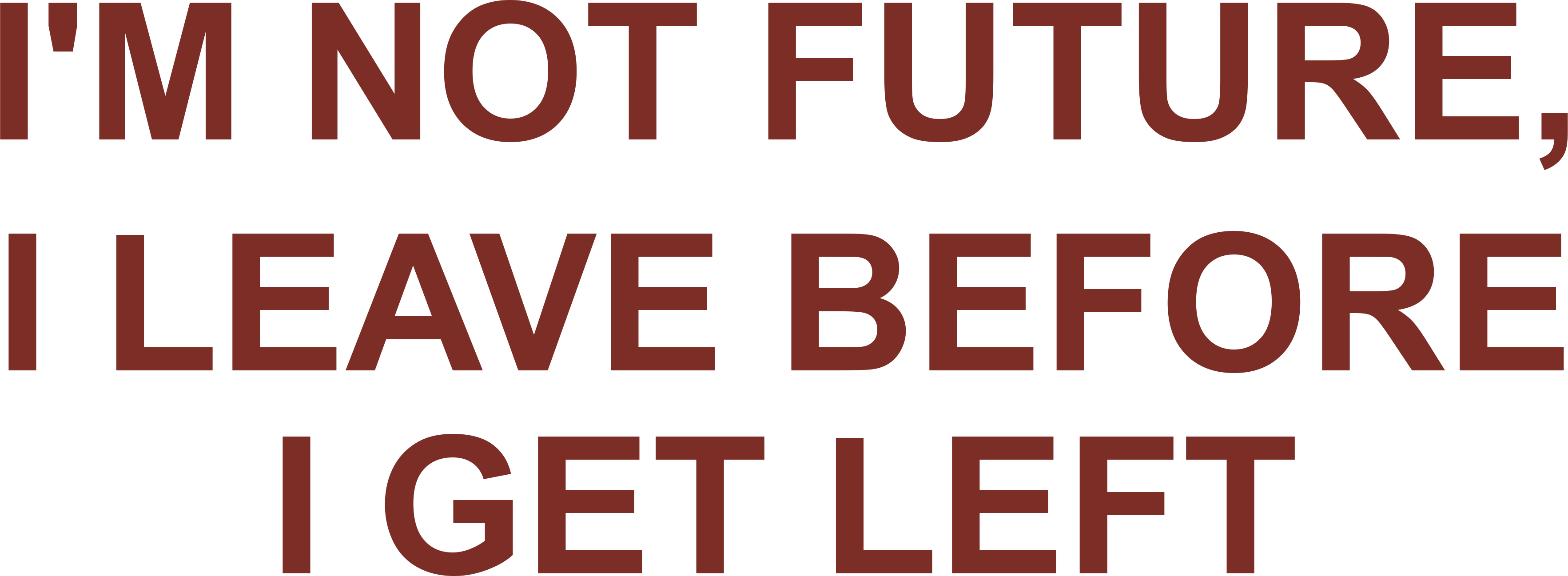 I'M NOT FUTURE, I LEAVE BEFORE I GET LEFT