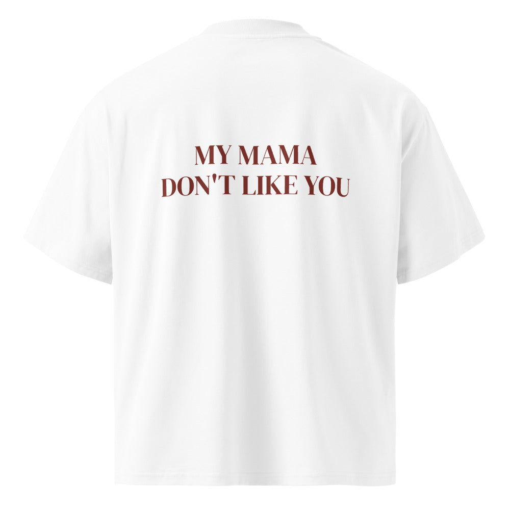 MY MAMA DON'T LIKE YOU