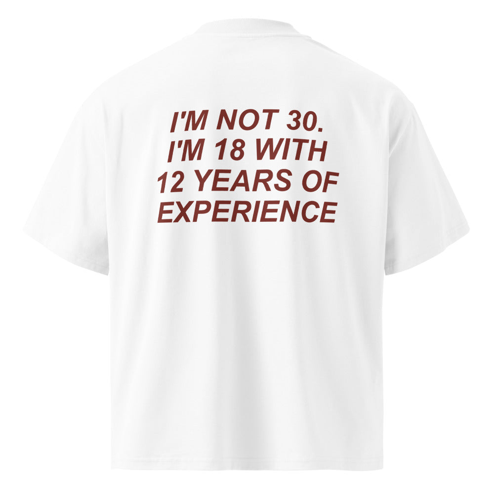 I'M NOT 30. I'M 18 WITH 12 YEARS OF EXPERIENCE