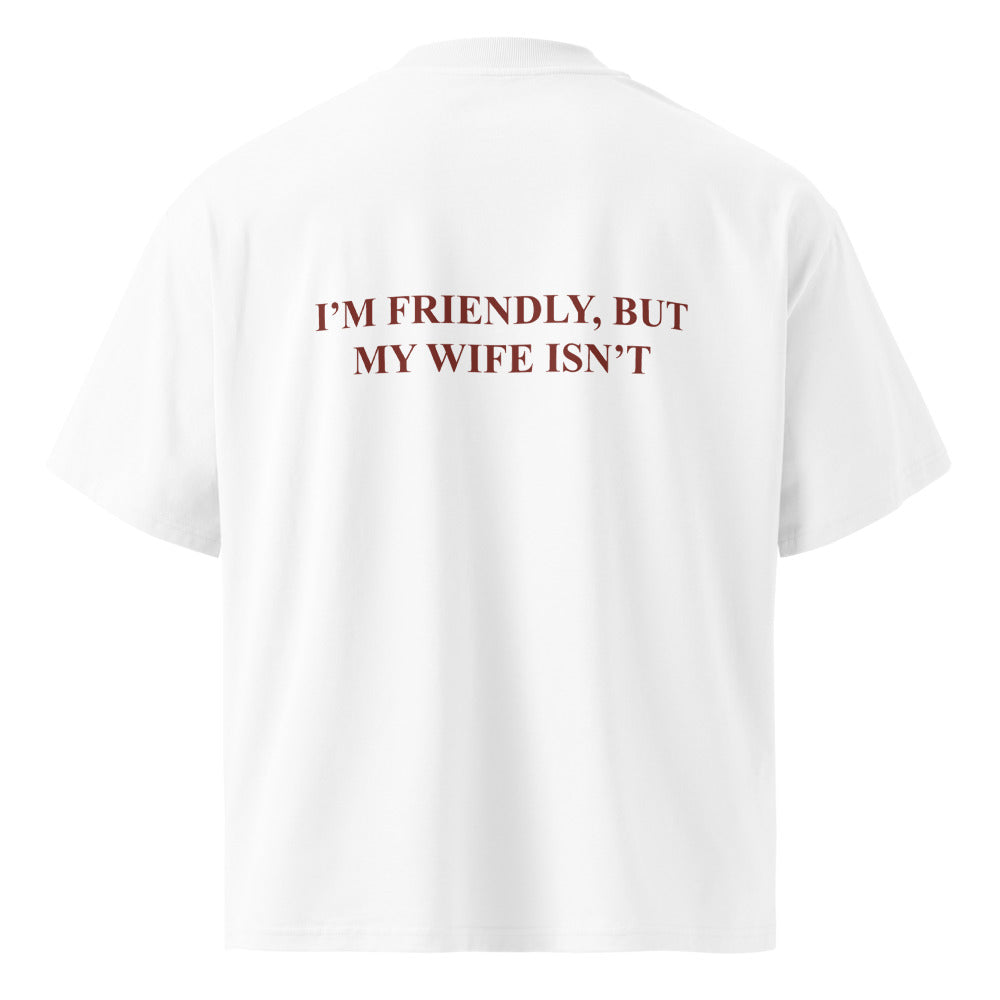 I’M FRIENDLY, BUT MY WIFE ISN’T