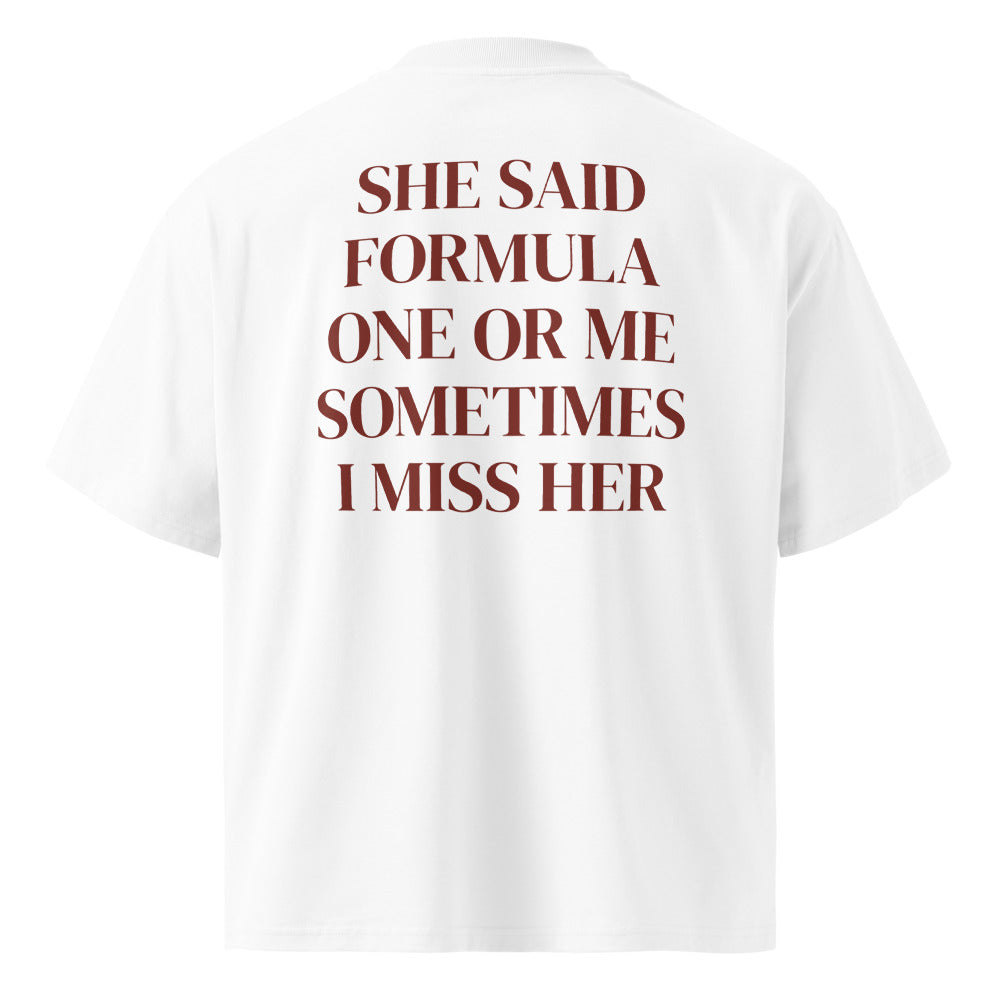 SHE SAID FORMULA ONE OR ME SOMETIMES I MISS HER