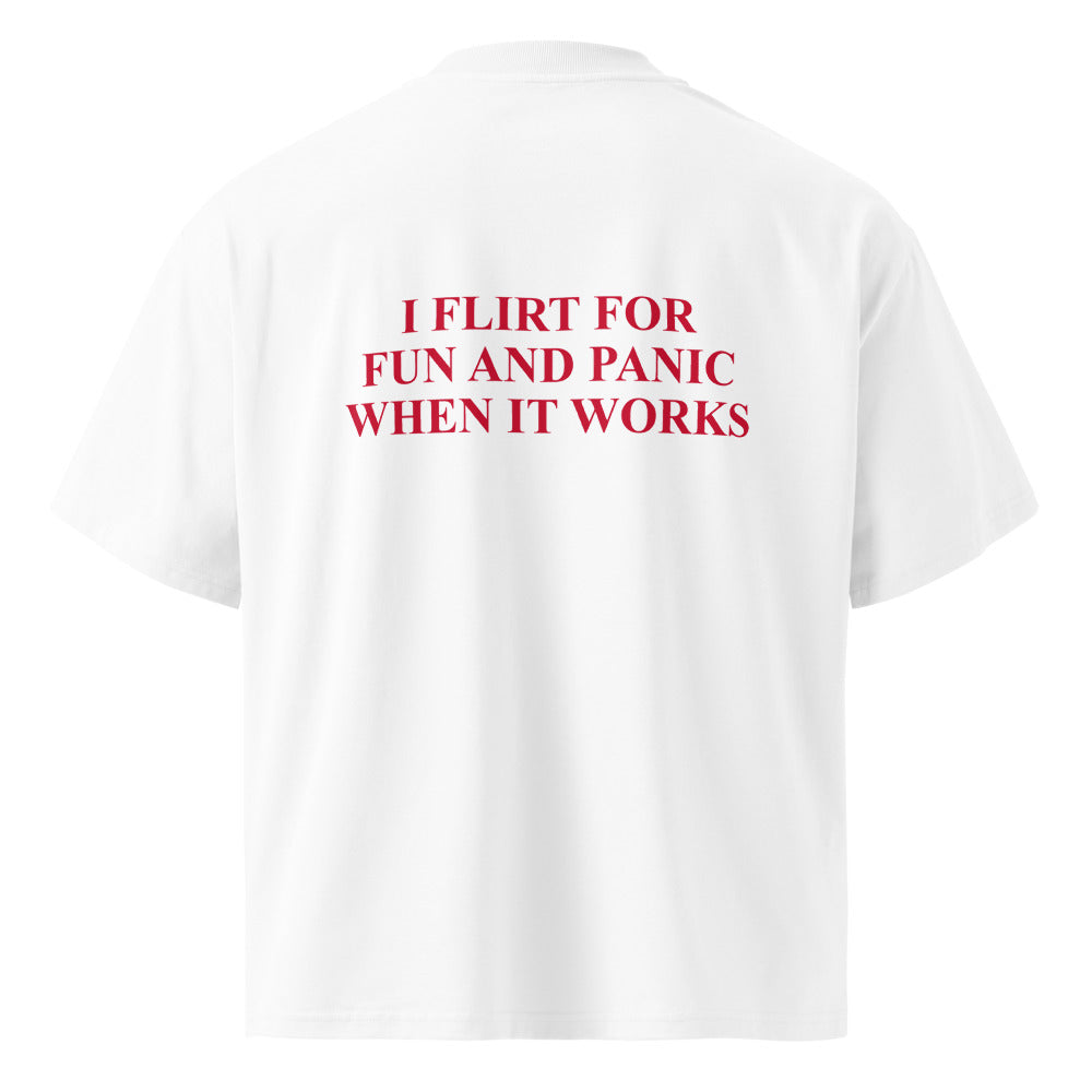 I FLIRT FOR FUN AND PANIC WHEN IT WORKS