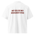 MY EX IS MY BIGGEST FAN