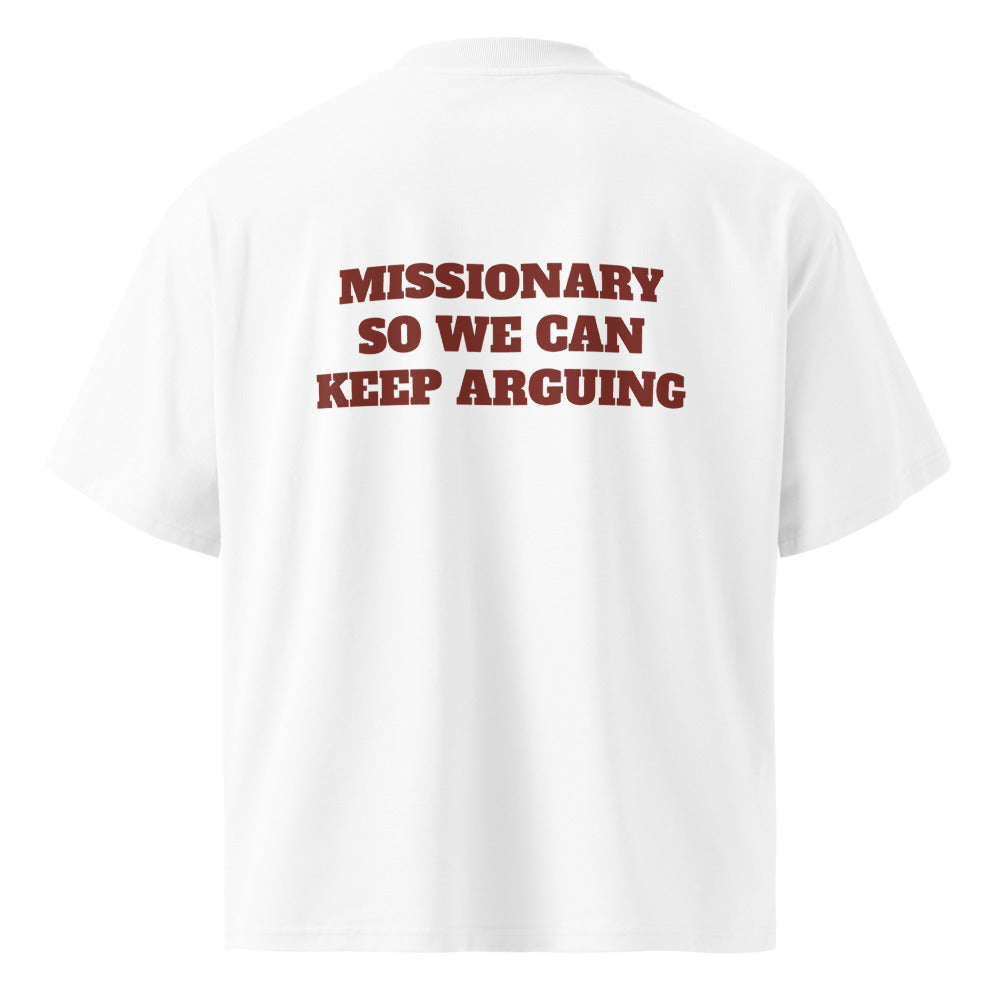 MISSIONARY SO WE CAN KEEP ARGUING