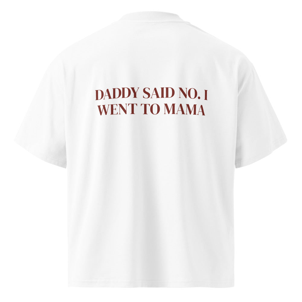 DADDY SAID NO. I WENT TO MAMA