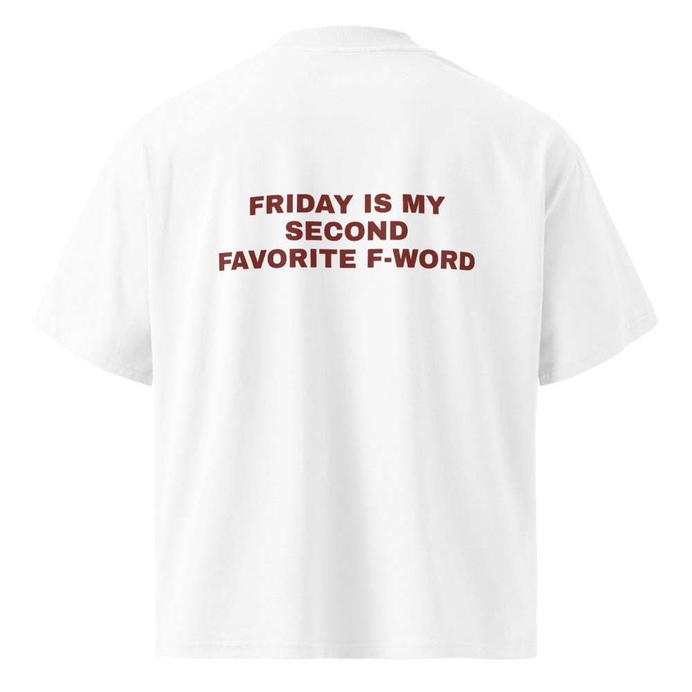 FRIDAY IS MY SECOND FAVORITE F-WORD