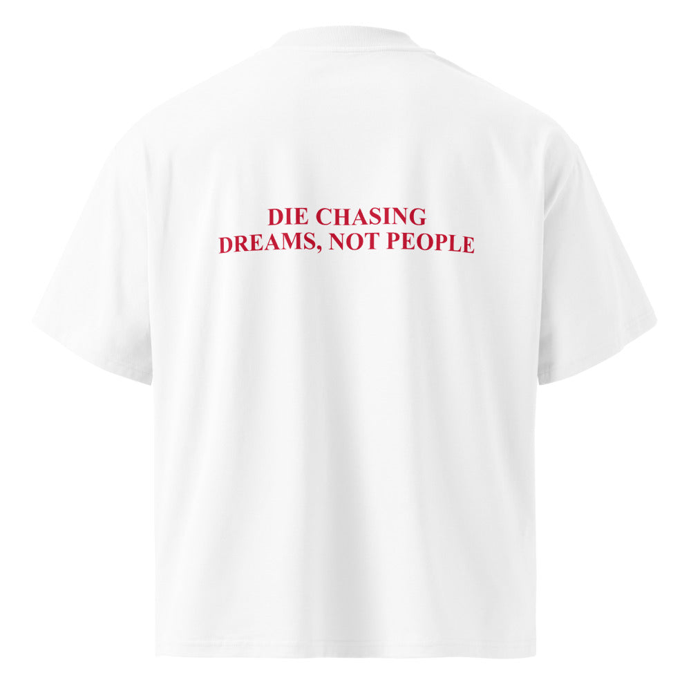 DIE CHASING DREAMS, NOT PEOPLE