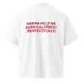 WANNA HELP ME BURN CALORIES? (RESPECTFULLY)