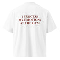 I PROCESS MY EMOTIONS AT THE GYM