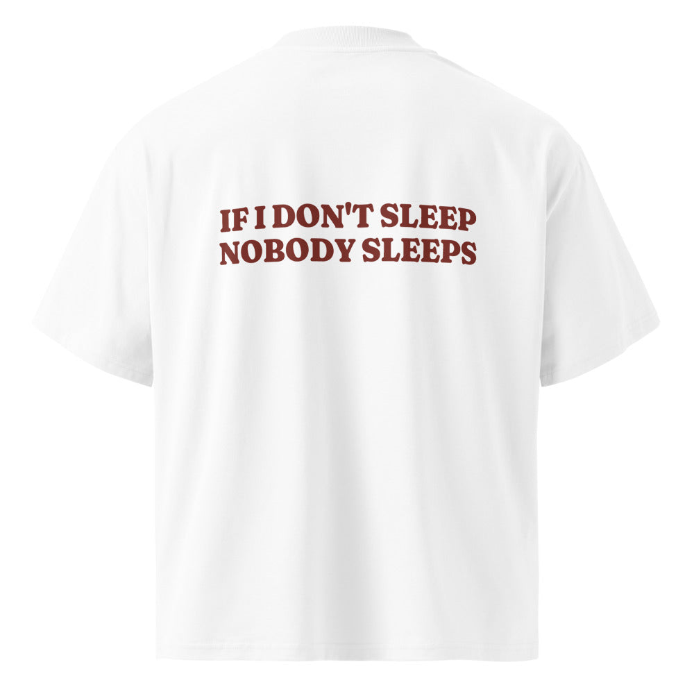 IF I DON'T SLEEP NOBODY SLEEPS