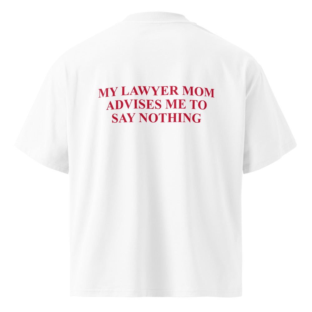 MY LAWYER MOM ADVISES ME TO SAY NOTHING