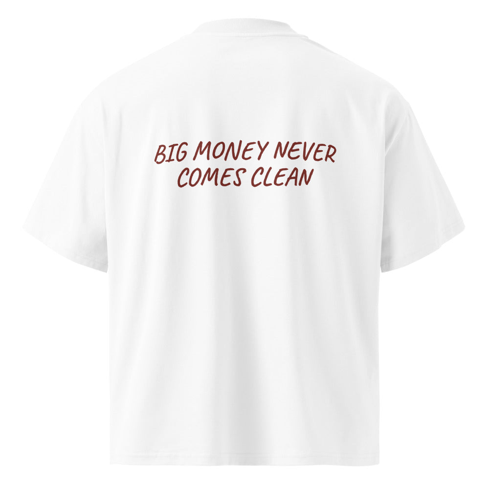BIG MONEY NEVER COMES CLEAN