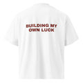 BUILDING MY OWN LUCK