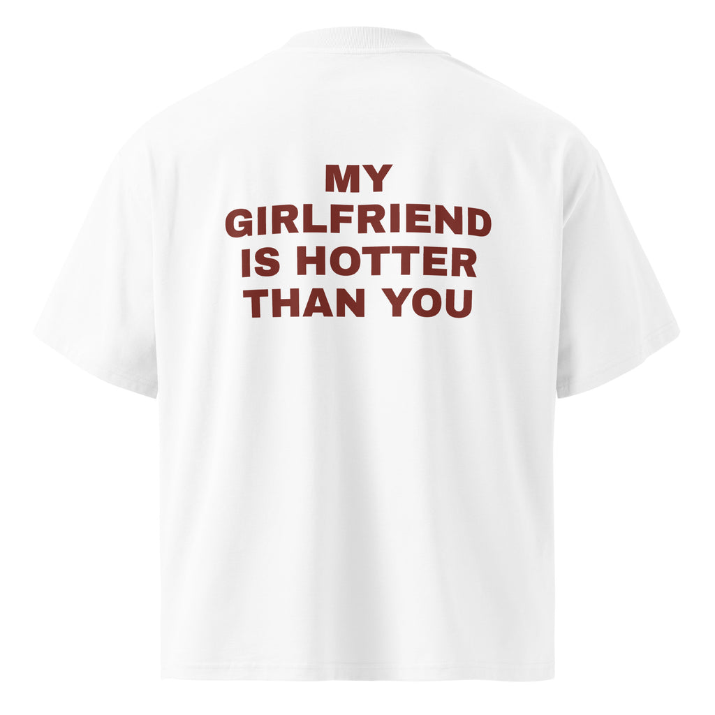 MY GIRLFRIEND IS HOTTER THAN YOU oversized t-shirt – white back view | So True