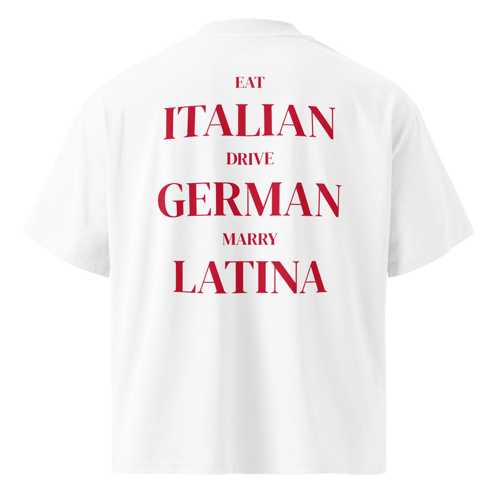 EAT ITALIAN DRIVE GERMAN MARRY LATINA oversized t-shirt – white back view | So True