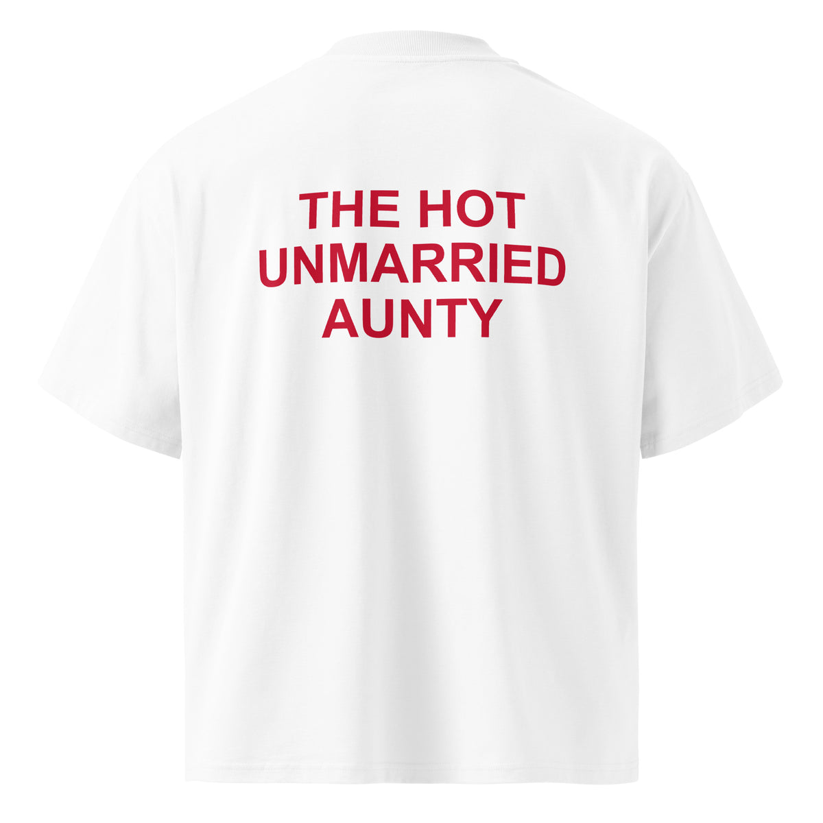 THE HOT UNMARRIED AUNTY oversized t-shirt – white back view | So True