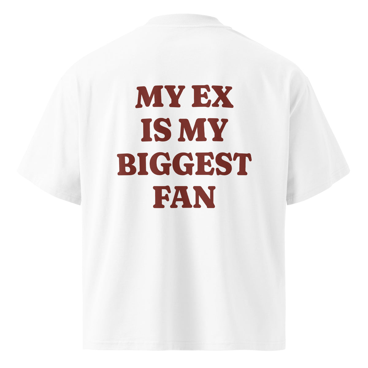 MY EX IS MY BIGGEST FAN oversized t-shirt – white back view | So True