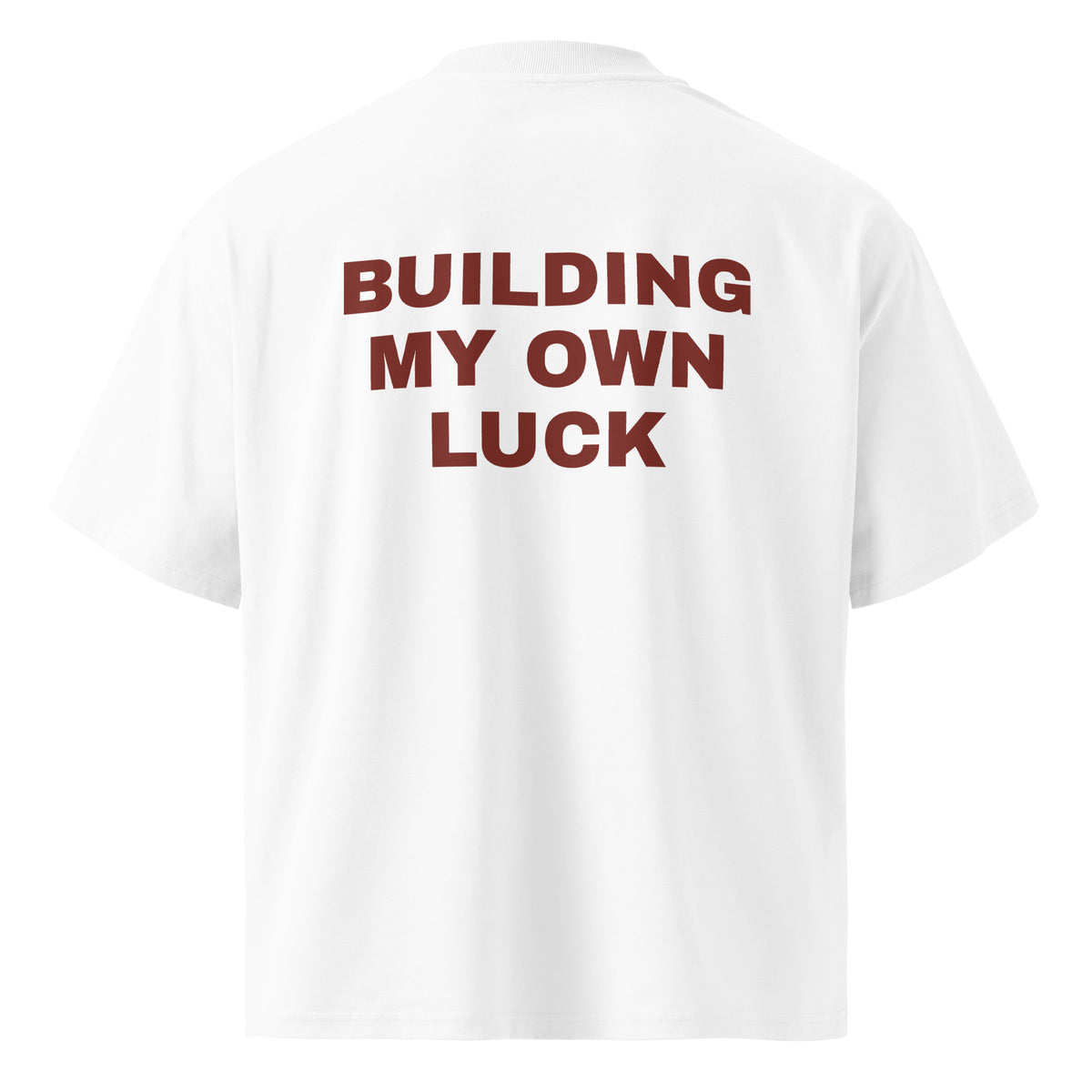 BUILDING MY OWN LUCK oversized t-shirt – white back view | So True
