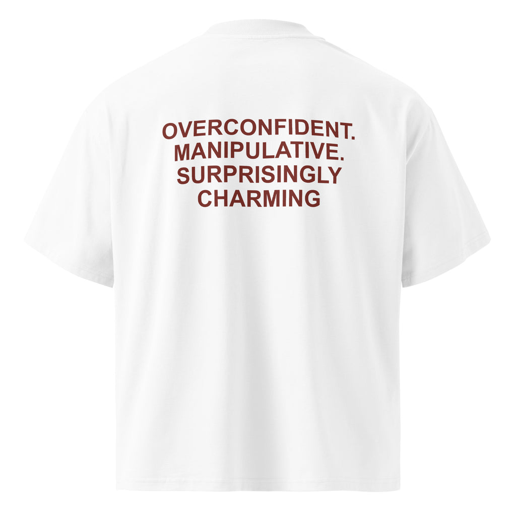 OVERCONFIDENT. MANIPULATIVE. SURPRISINGLY CHARMING oversized t-shirt – white back view | So True