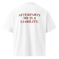 AFTERPARTY ME IS A LIABILITY oversized t-shirt – white back view | So True