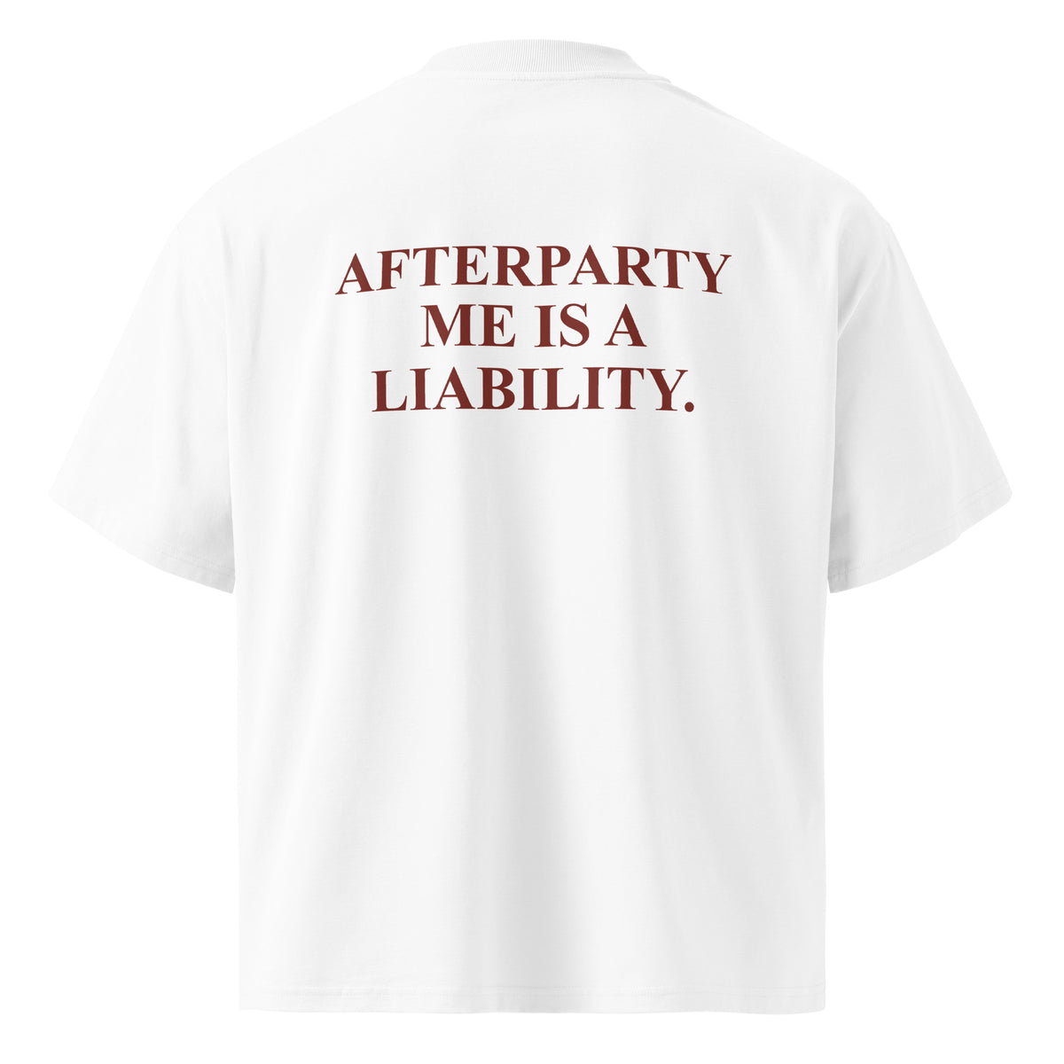 AFTERPARTY ME IS A LIABILITY oversized t-shirt – white back view | So True
