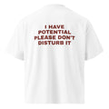I HAVE POTENTIAL PLEASE DON'T DISTURB IT oversized t-shirt – white back view | So True