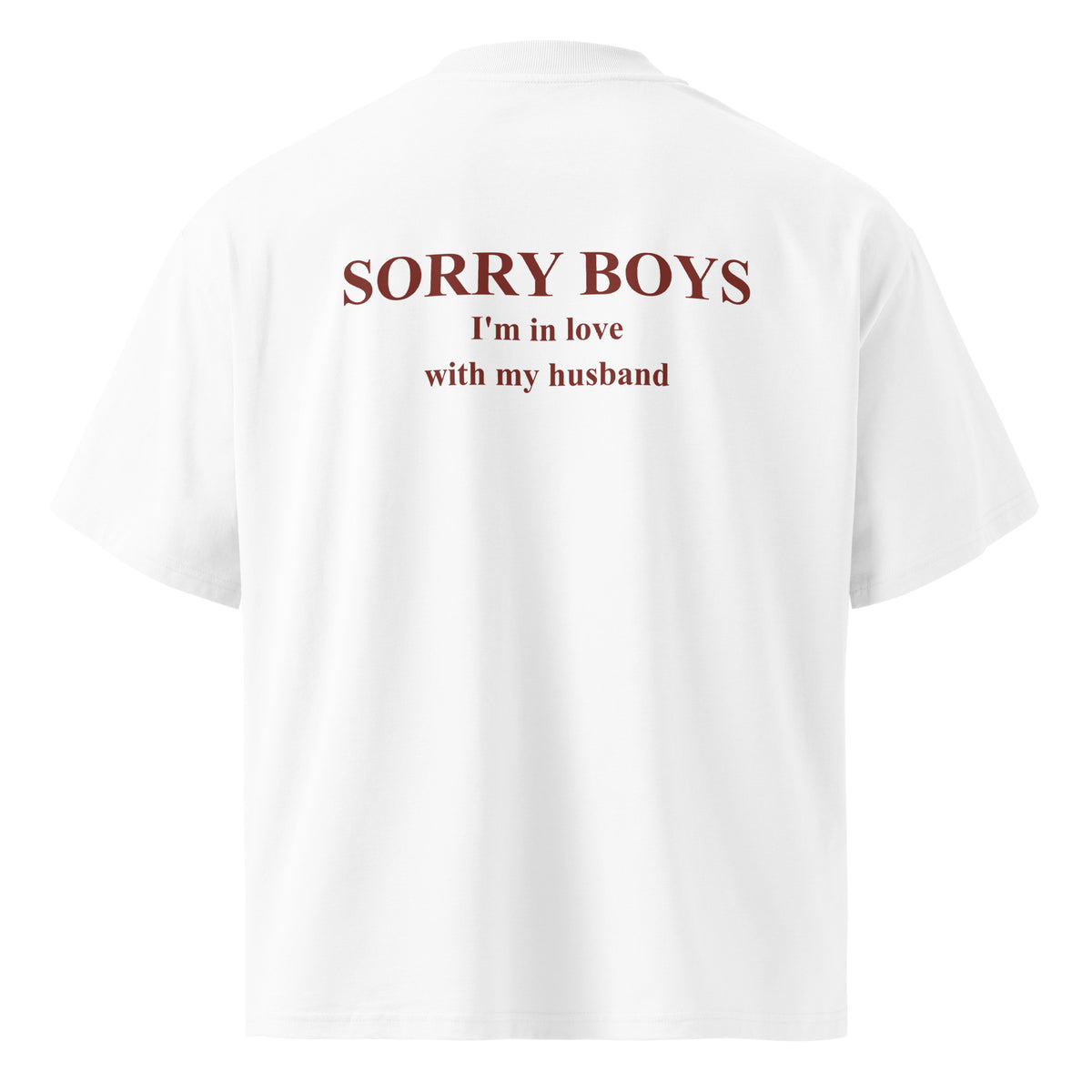 SORRY BOYS I'M IN LOVE WITH MY HUSBAND oversized t-shirt – white back view | So True