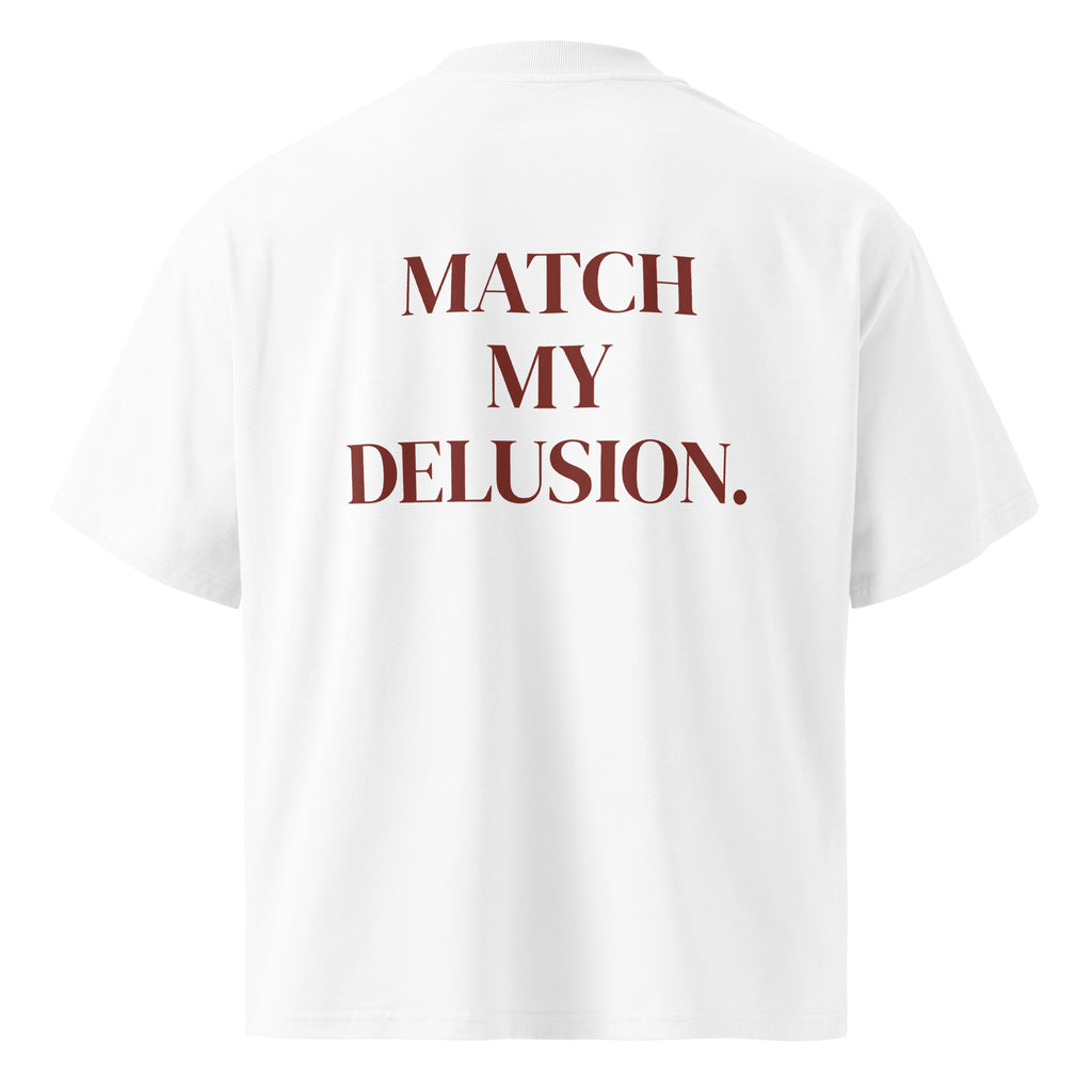 MATCH MY DELUSION oversized t-shirt – white back view | So True