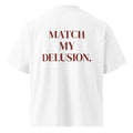MATCH MY DELUSION oversized t-shirt – white back view | So True