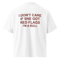 I DON'T CARE IF SHE GOT RED FLAGS I'M A BULL oversized t-shirt – white back view | So True