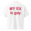 MY EX IS GAY oversized t-shirt – white back view | So True