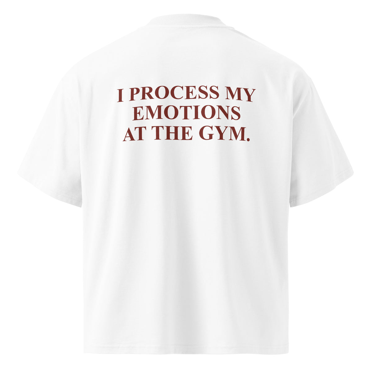 I PROCESS MY EMOTIONS AT THE GYM oversized t-shirt – white back view | So True