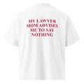 MY LAWYER MOM ADVISES ME TO SAY NOTHING oversized t-shirt – white back view | So True