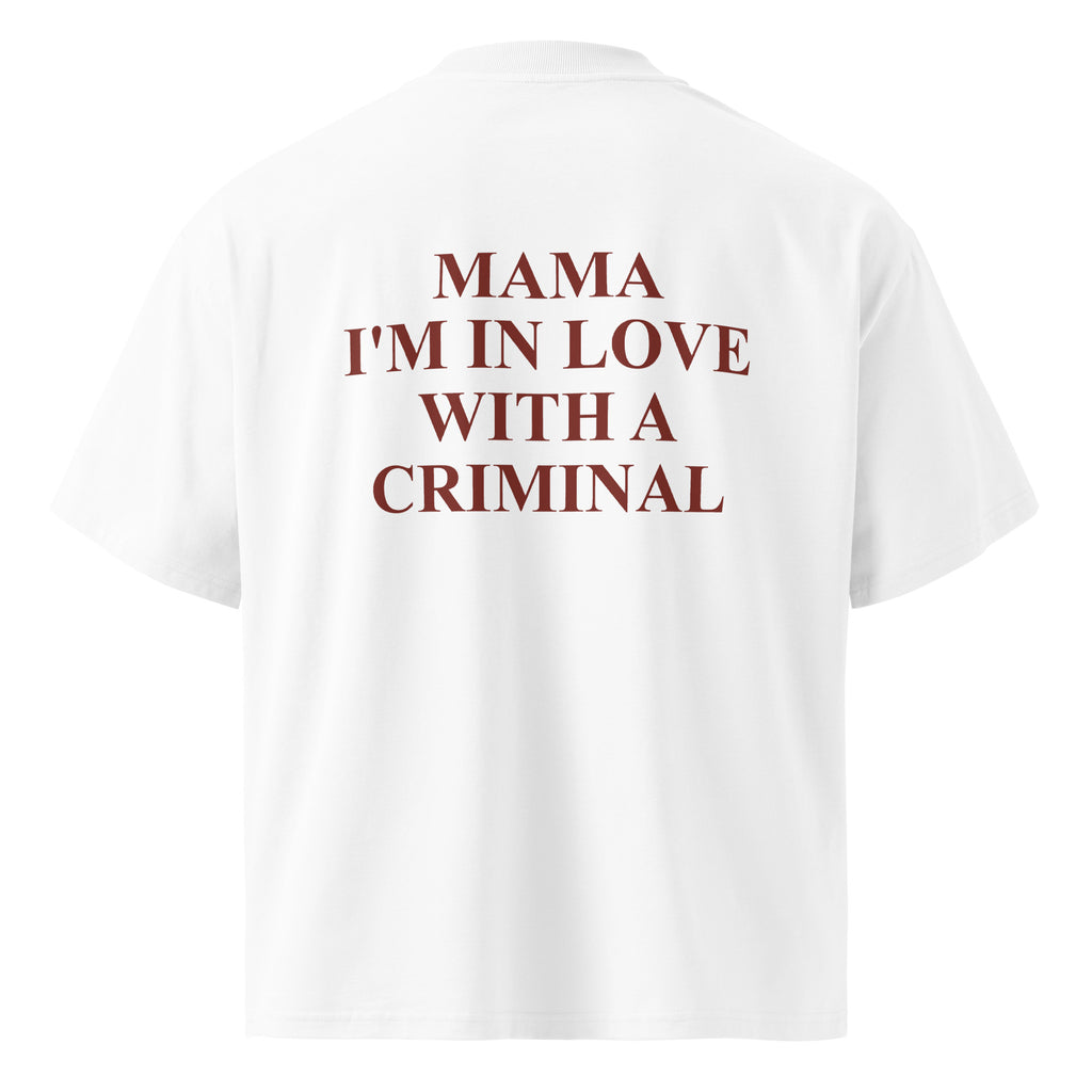 MAMA I'M IN LOVE WITH A CRIMINAL oversized t-shirt – white back view | So True