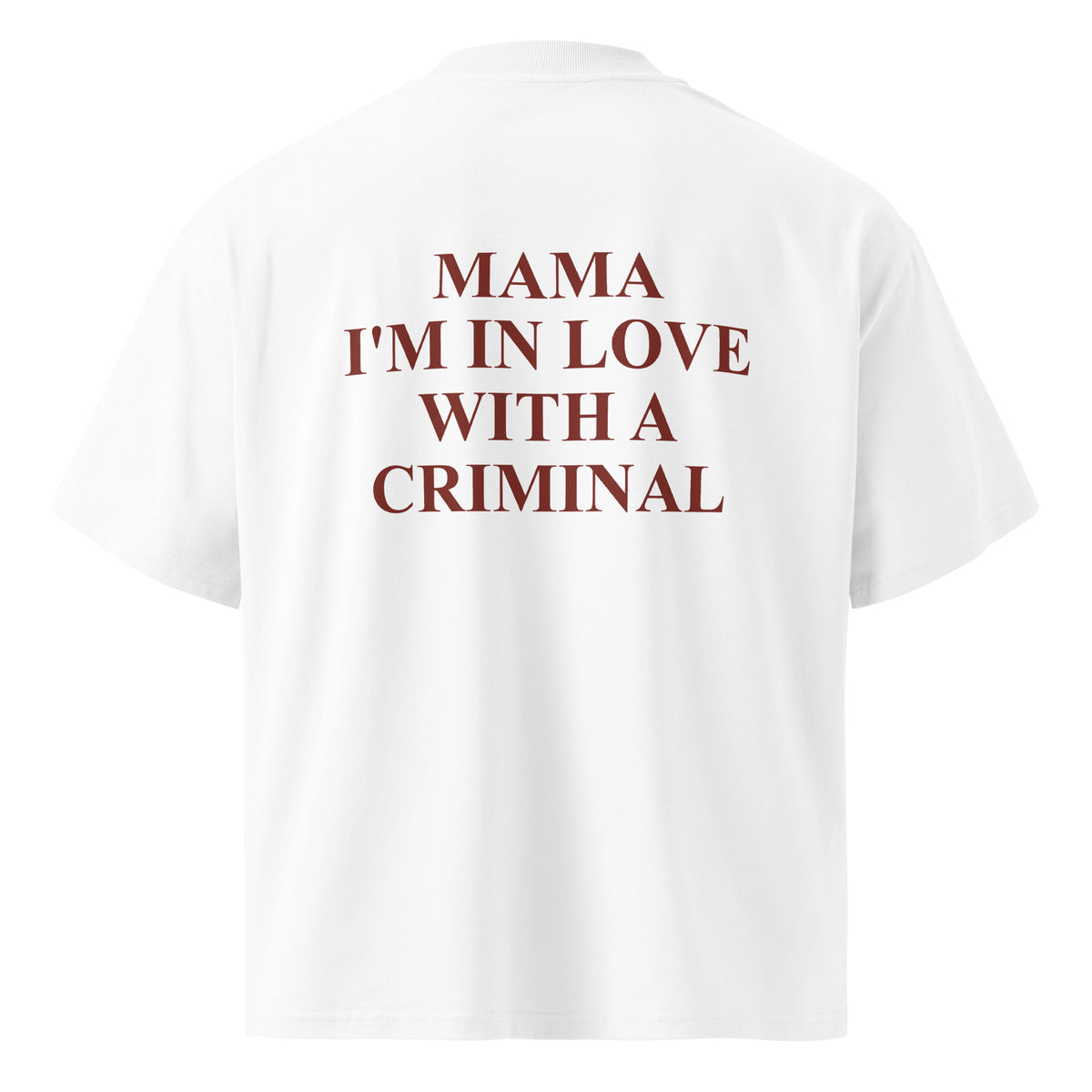 MAMA I'M IN LOVE WITH A CRIMINAL oversized t-shirt – white back view | So True