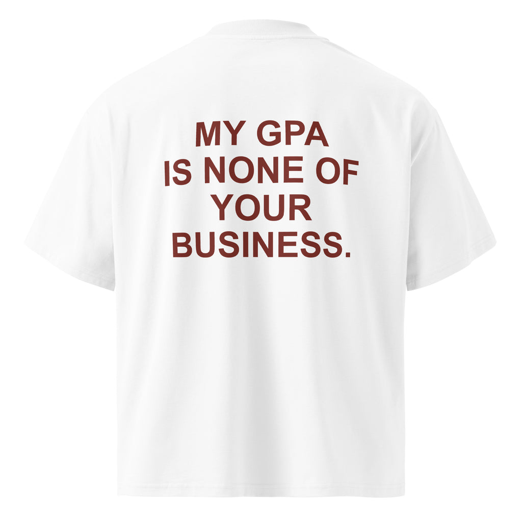 MY GPA IS NONE OF YOUR BUSINESS oversized t-shirt – white back view | So True