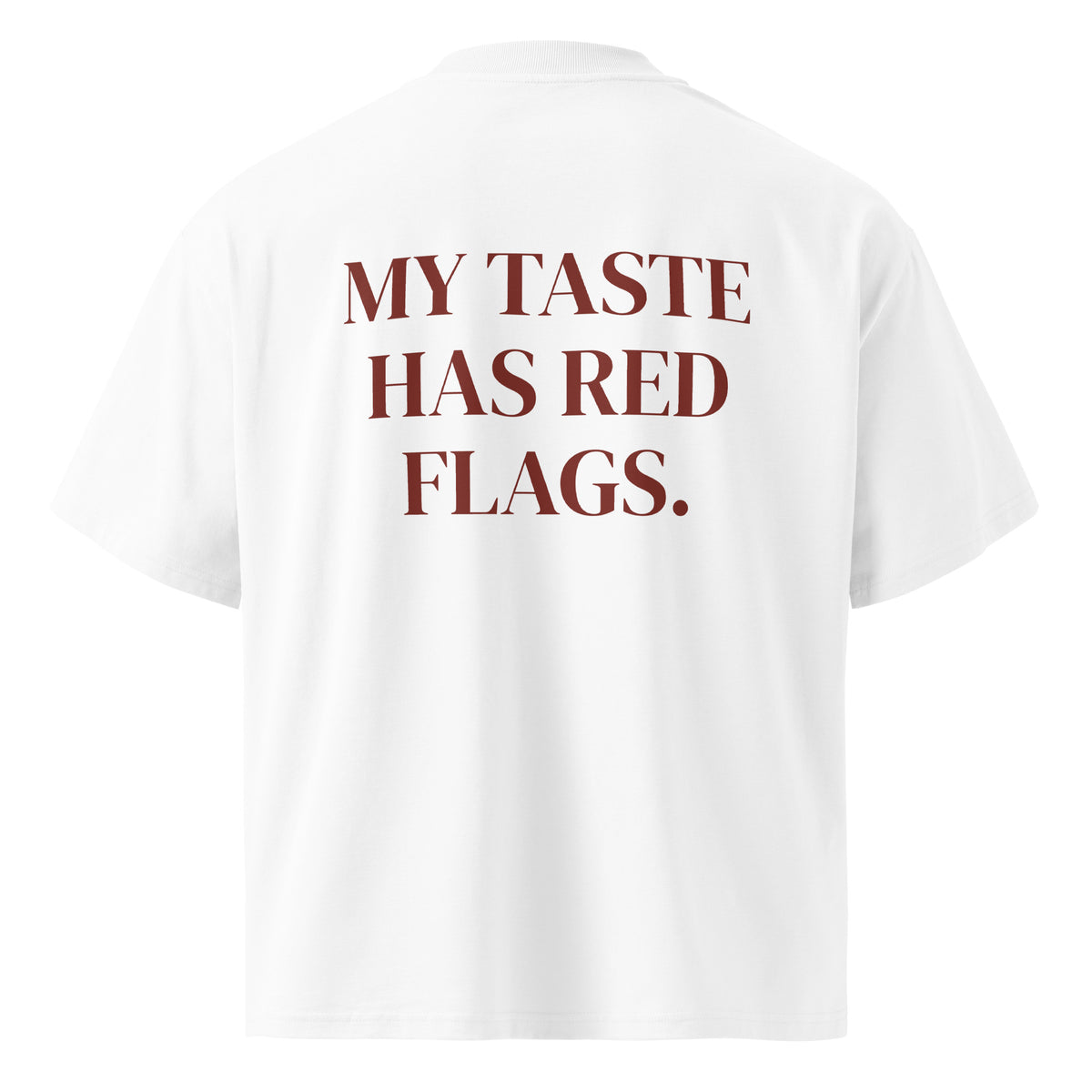 MY TASTE HAS RED FLAGS oversized t-shirt – white back view | So True