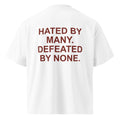 HATED BY MANY. DEFEATED BY NONE. oversized t-shirt – white back view | So True